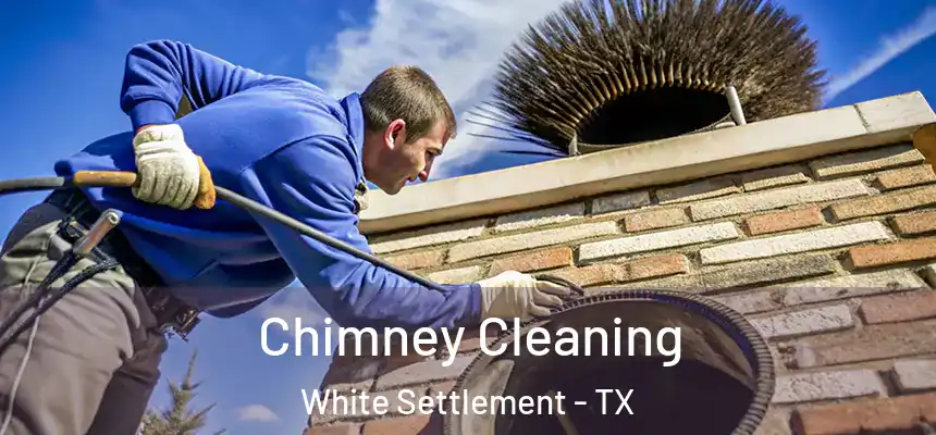 Chimney Cleaning White Settlement - TX